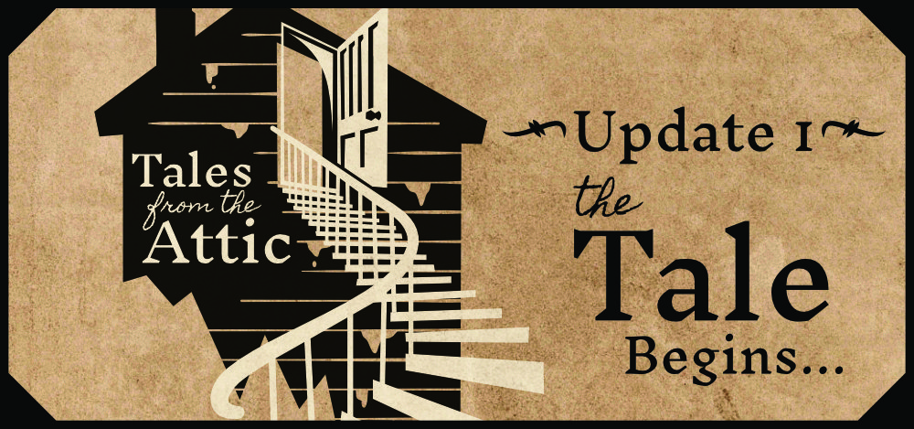 Tales from the Attic: The Tale Begins!